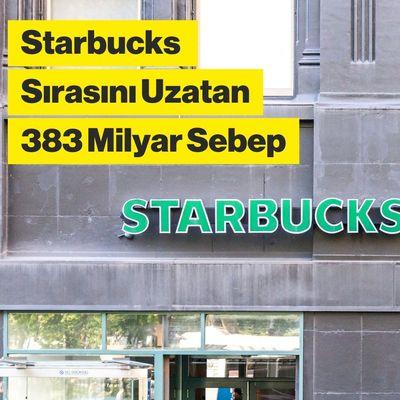 Starbucks Sırasını Uzatan 383 Milyar Sebep