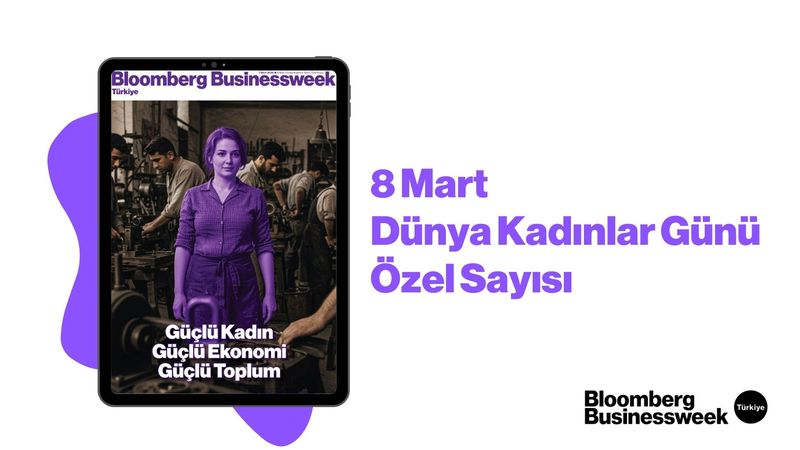 Businessweek Türkiye 8 Mart Dünya Kadınlar Günü Özel Sayısı!