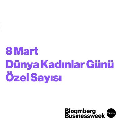 Businessweek Türkiye 8 Mart Dünya Kadınlar Günü Özel Sayısı!