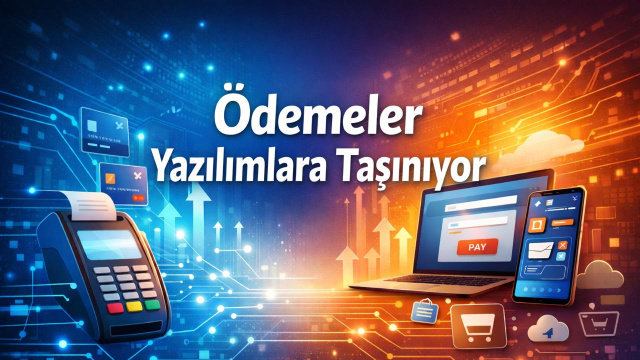 Ödemeler yazılımlara taşınıyor!