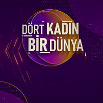 Dört Kadın Bir Dünya